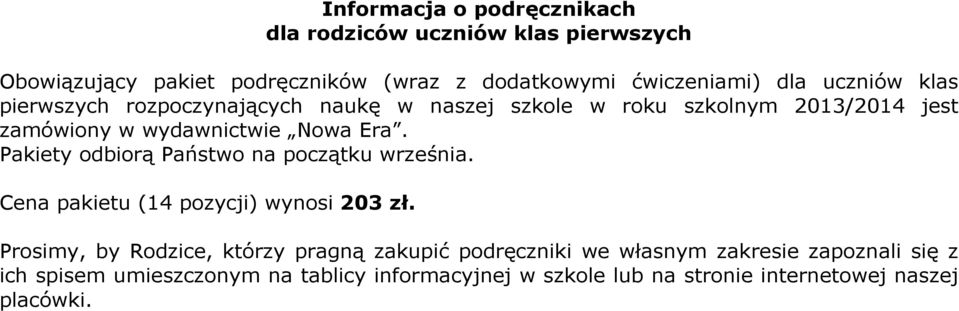 Pakiety odbiorą Państwo na początku września. Cena pakietu (14 pozycji) wynosi 203 zł.