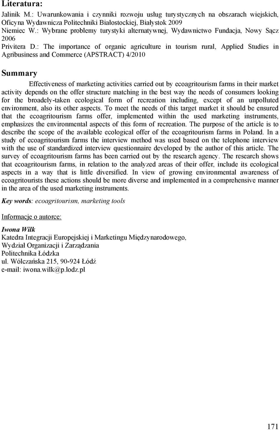 : The importance of organic agriculture in tourism rural, Applied Studies in Agribusiness and Commerce (APSTRACT) 4/2010 Summary Effectiveness of marketing activities carried out by ecoagritourism