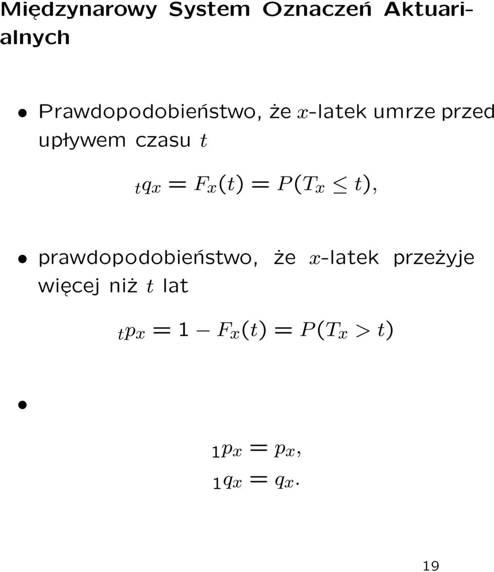 tq x = F x (t) = P (T x t), prawdopodobieństwo, wiecej niż t