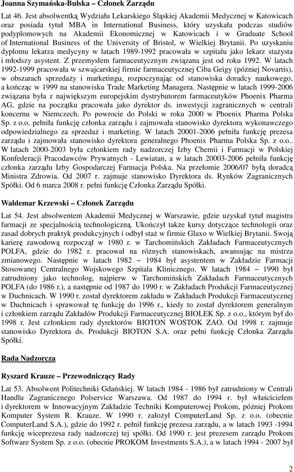 w Katowicach i w Graduate School of International Business of the University of Bristol, w Wielkiej Brytanii.