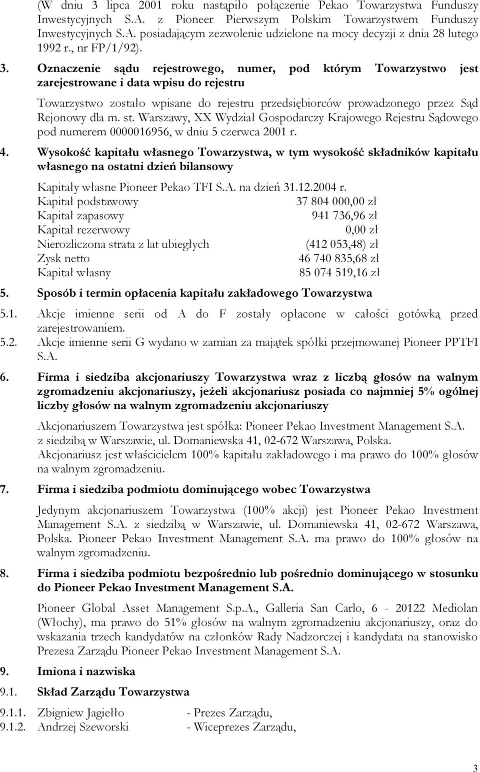 Oznaczenie sądu rejestrowego, numer, pod którym Towarzystwo jest zarejestrowane i data wpisu do rejestru Towarzystwo zostało wpisane do rejestru przedsiębiorców prowadzonego przez Sąd Rejonowy dla m.
