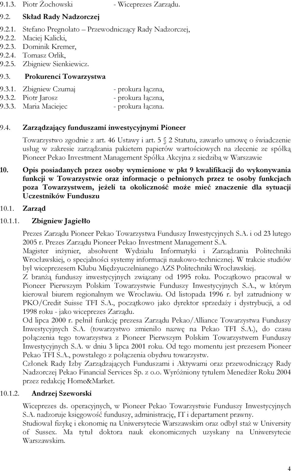 Zarządzający funduszami inwestycyjnymi Pioneer Towarzystwo zgodnie z art. 46 Ustawy i art.