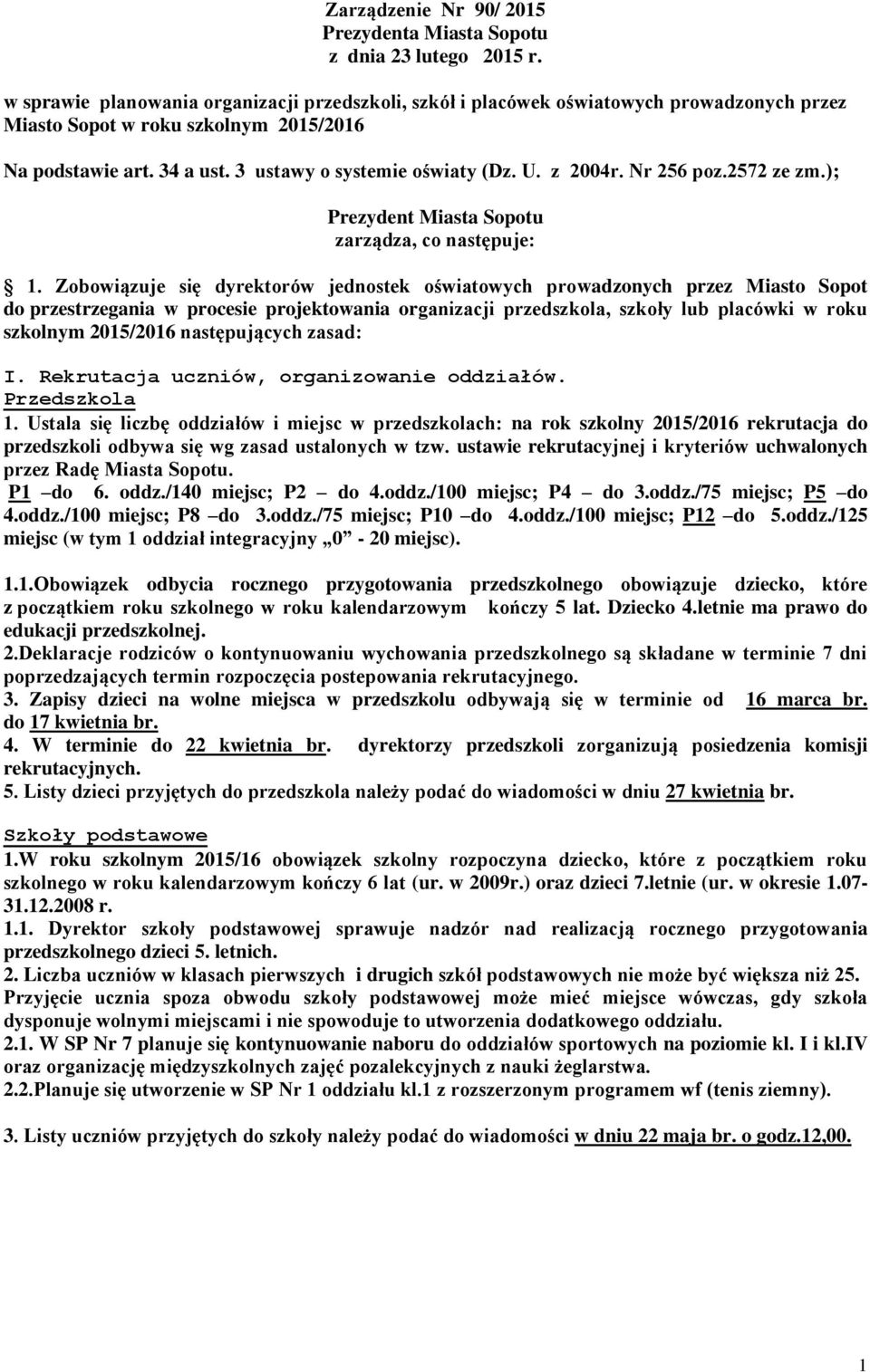 z 2004r. Nr 256 poz.2572 ze zm.); Prezydent Miasta Sopotu zarządza, co następuje: 1.