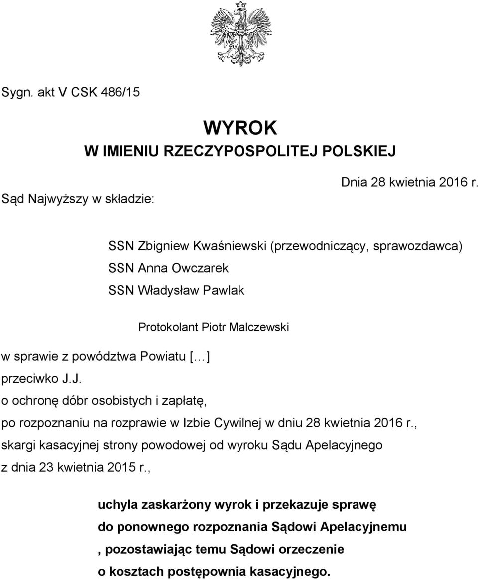 przeciwko J.J. o ochronę dóbr osobistych i zapłatę, po rozpoznaniu na rozprawie w Izbie Cywilnej w dniu 28 kwietnia 2016 r.