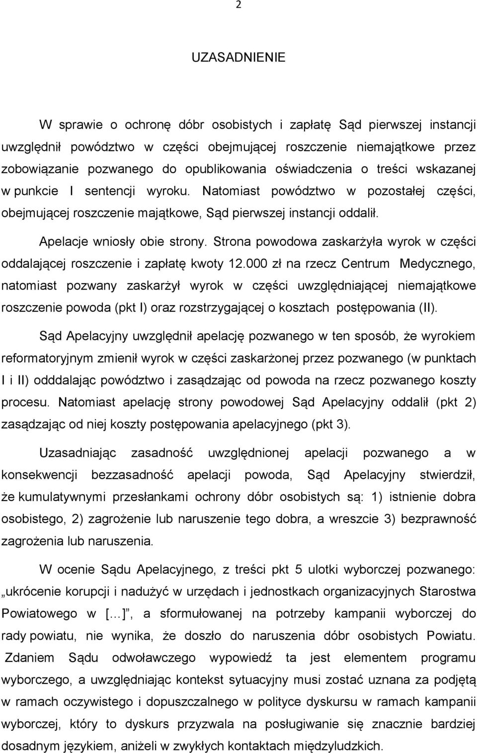 Strona powodowa zaskarżyła wyrok w części oddalającej roszczenie i zapłatę kwoty 12.