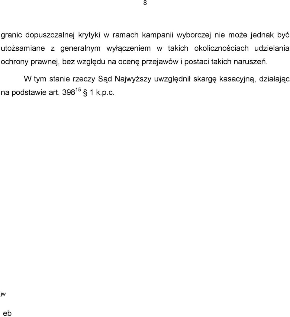 prawnej, bez względu na ocenę przejawów i postaci takich naruszeń.