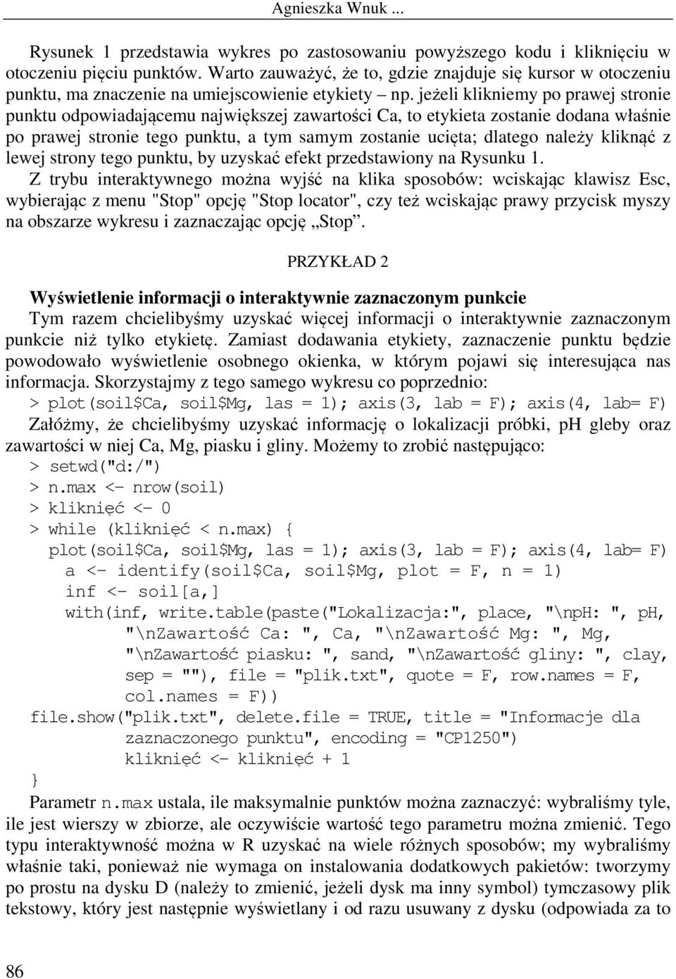 jeżeli klikniemy po prawej stronie punktu odpowiadającemu największej zawartości Ca, to etykieta zostanie dodana właśnie po prawej stronie tego punktu, a tym samym zostanie ucięta; dlatego należy