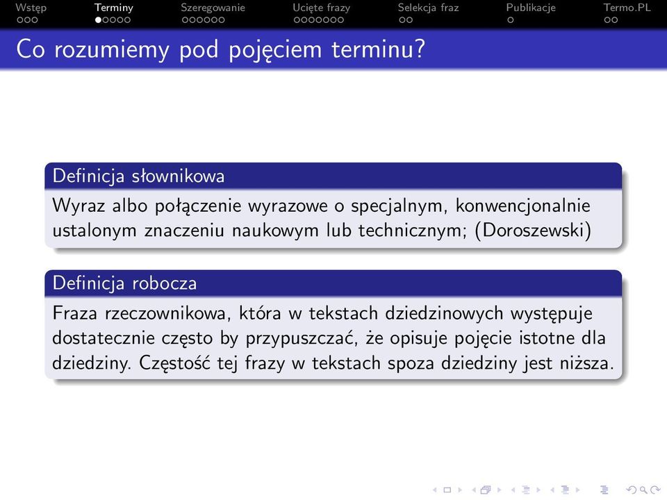 znaczeniu naukowym lub technicznym; (Doroszewski) Definicja robocza Fraza rzeczownikowa, która w
