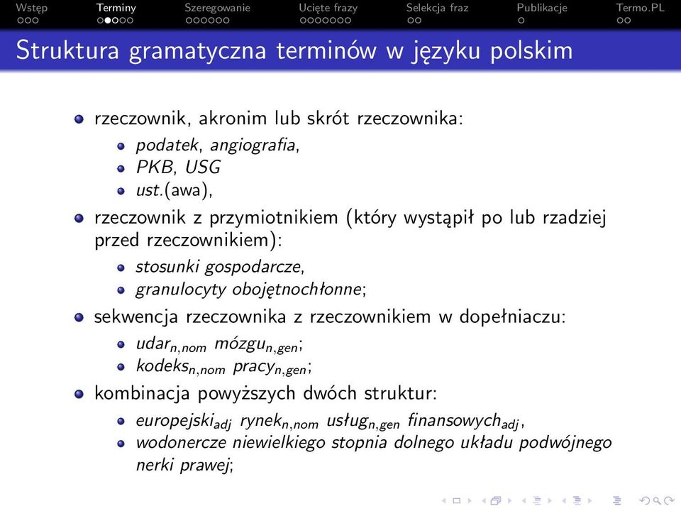 obojętnochłonne; sekwencja rzeczownika z rzeczownikiem w dopełniaczu: udar n,nom mózgu n,gen ; kodeks n,nom pracy n,gen ; kombinacja