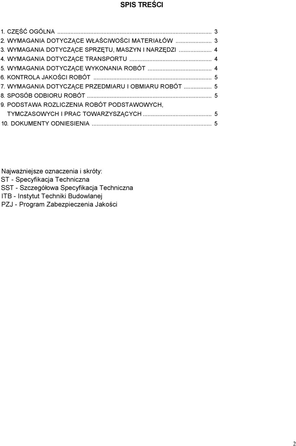 WYMAGANIA DOTYCZĄCE PRZEDMIARU I OBMIARU ROBÓT... 5 8. SPOSÓB ODBIORU ROBÓT... 5 9.