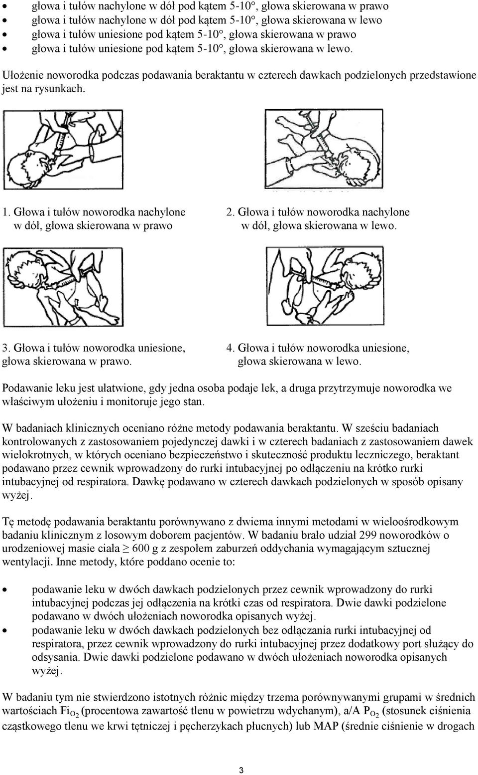 Głowa i tułów noworodka nachylone 2. Głowa i tułów noworodka nachylone w dół, głowa skierowana w prawo w dół, głowa skierowana w lewo. 3. Głowa i tułów noworodka uniesione, 4.