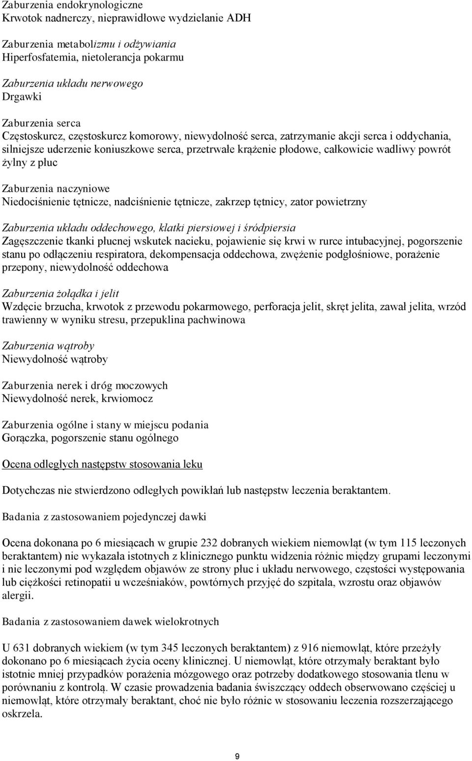 żylny z płuc Zaburzenia naczyniowe Niedociśnienie tętnicze, nadciśnienie tętnicze, zakrzep tętnicy, zator powietrzny Zaburzenia układu oddechowego, klatki piersiowej i śródpiersia Zagęszczenie tkanki