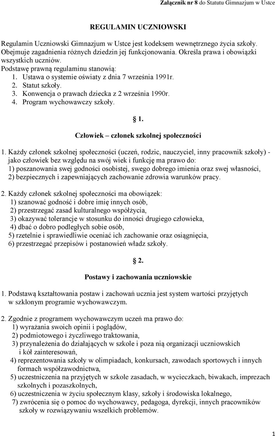 Statut szkoły. 3. Konwencja o prawach dziecka z 2 września 1990r. 4. Program wychowawczy szkoły. 1. Człowiek członek szkolnej społeczności 1.