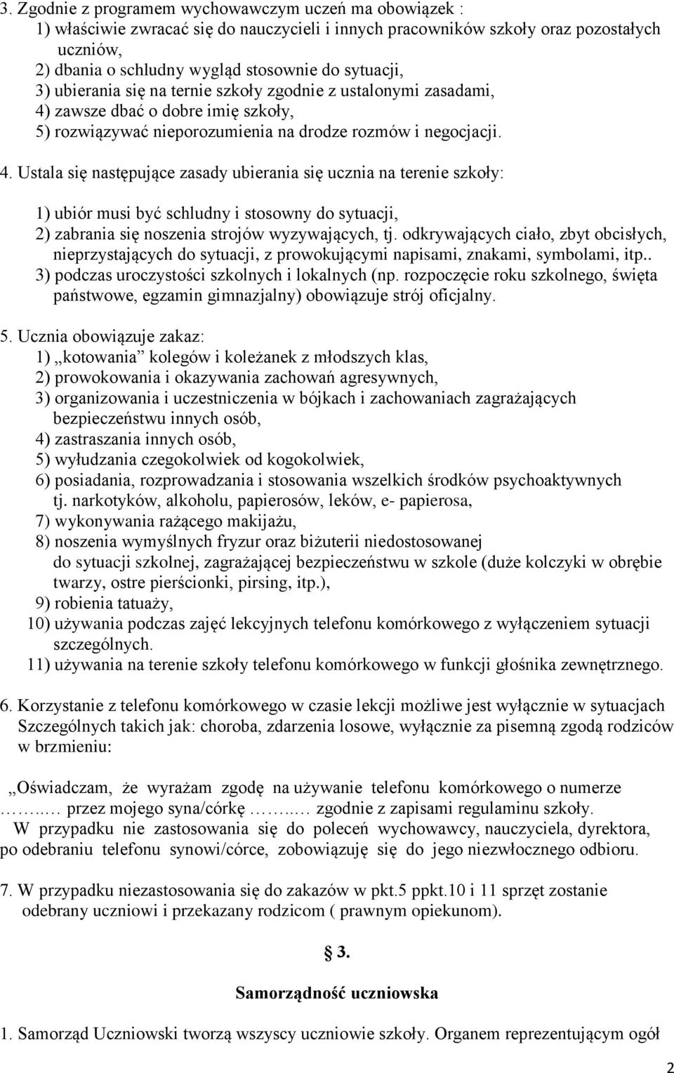 zawsze dbać o dobre imię szkoły, 5) rozwiązywać nieporozumienia na drodze rozmów i negocjacji. 4.