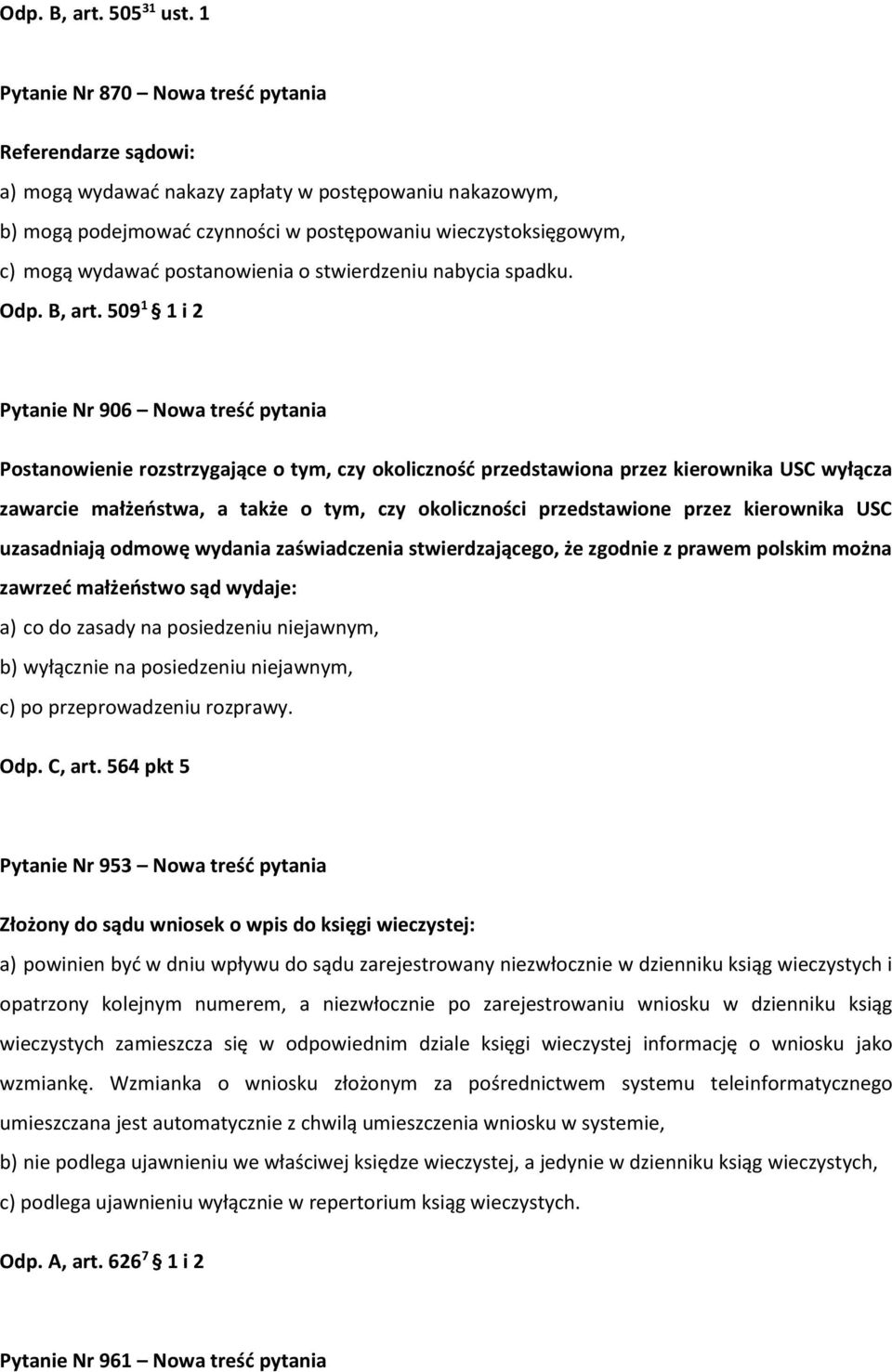 postanowienia o stwierdzeniu nabycia spadku. Odp. B, art.