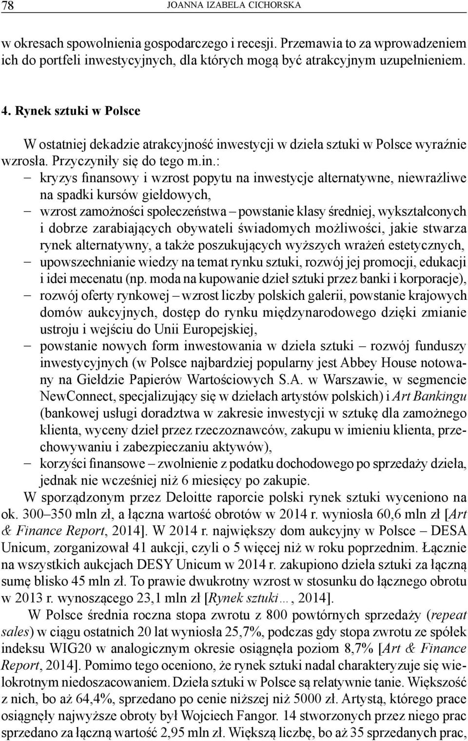 estycji w dzieła sztuki w Polsce wyraźnie wzrosła. Przyczyniły się do tego m.in.