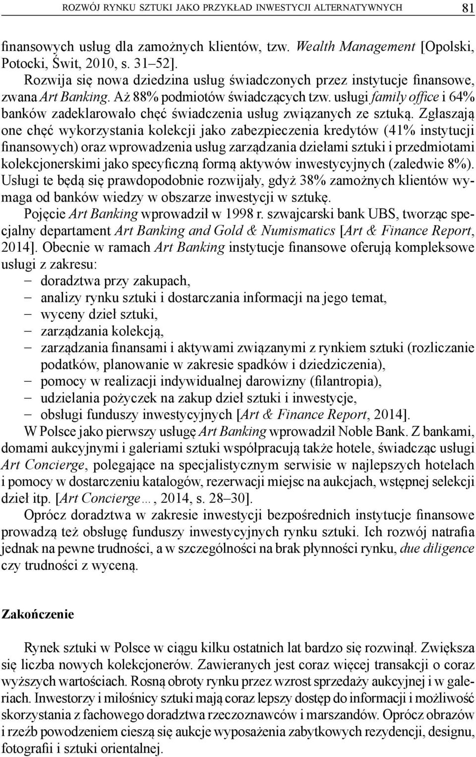 usługi family office i 64% banków zadeklarowało chęć świadczenia usług związanych ze sztuką.