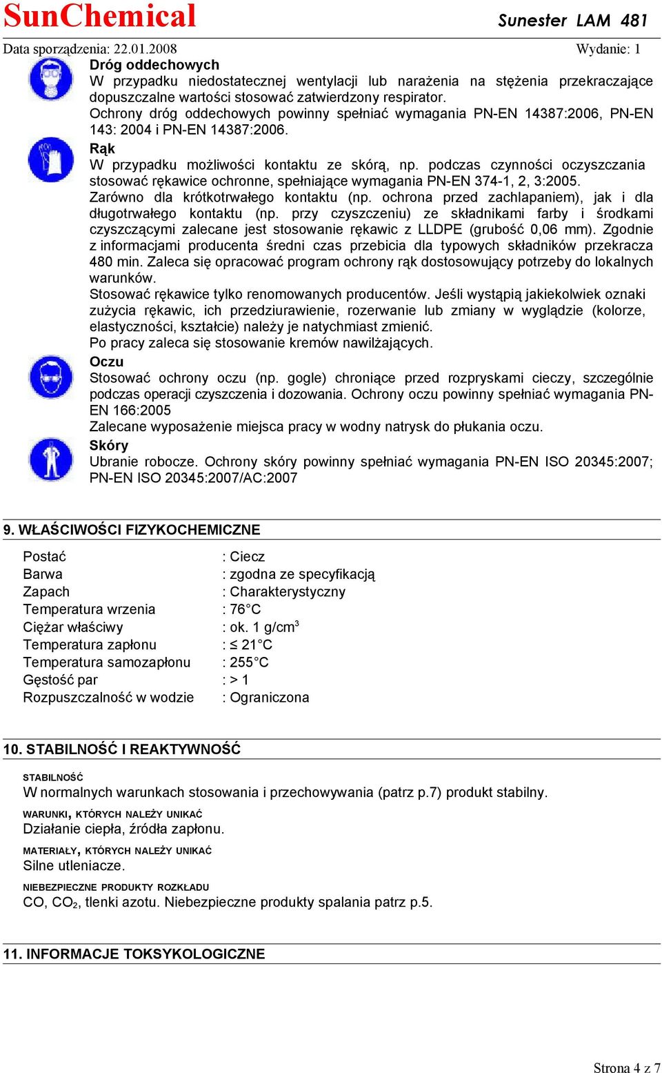 podczas czynności oczyszczania stosować rękawice ochronne, spełniające wymagania PN-EN 374-1, 2, 3:2005. Zarówno dla krótkotrwałego kontaktu (np.