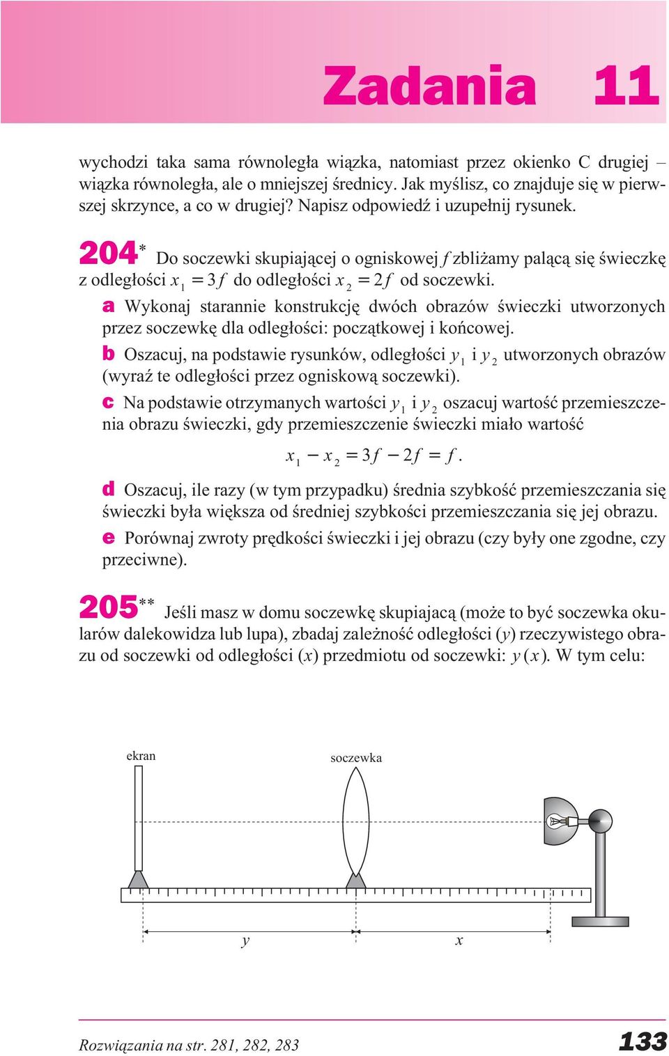 1 2 a Wykonaj starannie konstrukcjê dwóch obrazów œwieczki utworzonych przez soczewkê dla odleg³oœci: pocz¹tkowej i koñcowej.