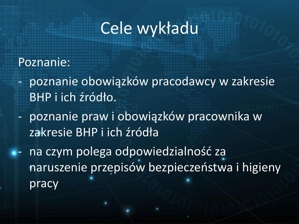 - poznanie praw i obowiązków pracownika w zakresie BHP i ich