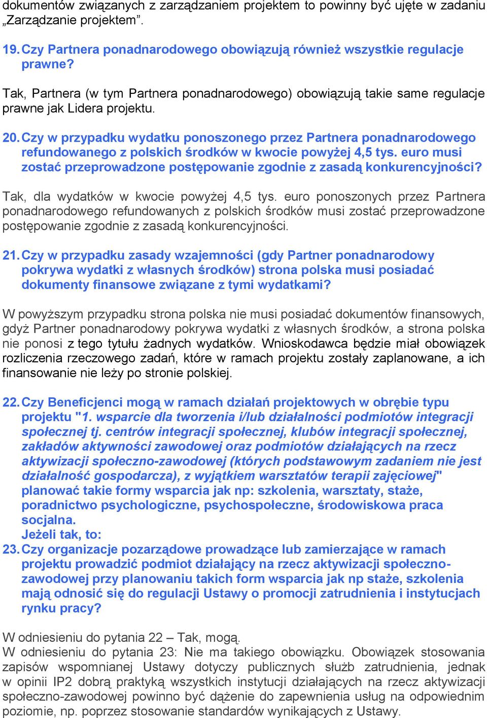 Czy w przypadku wydatku ponoszonego przez Partnera ponadnarodowego refundowanego z polskich środków w kwocie powyżej 4,5 tys.