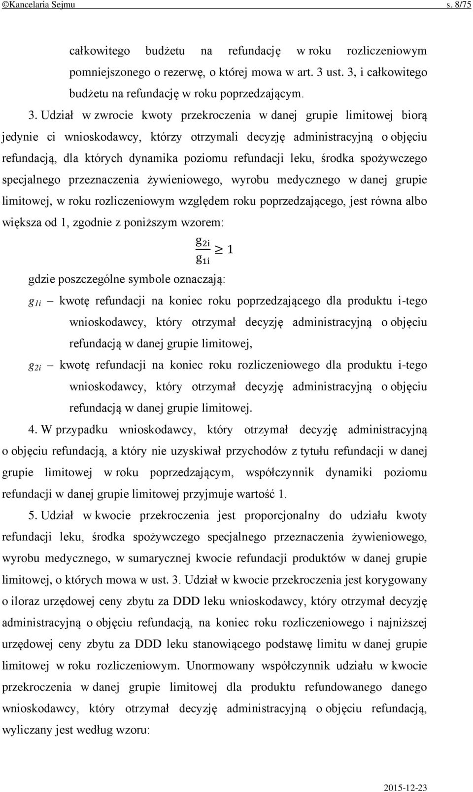 i całkowitego budżetu na refundację w roku poprzedzającym. 3.