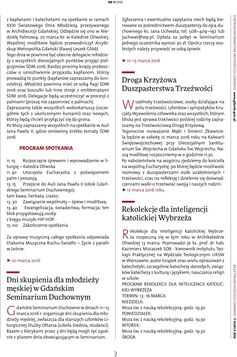 Tego dnia w powinne być obecne delegacie młodzieży z wszystkich diecezjalnych punktów przyjęć pielgrzymów ŚDM 2016.