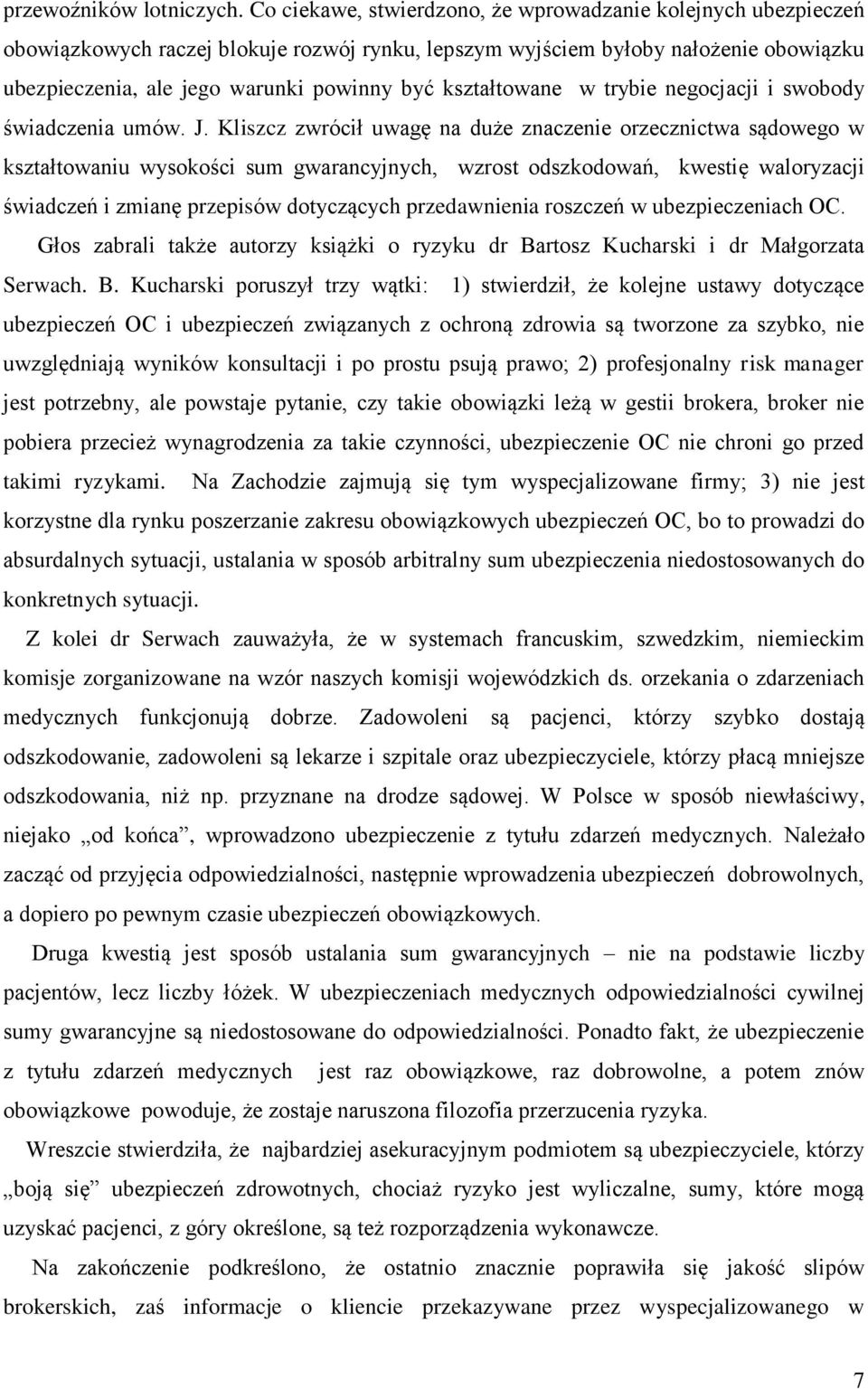 kształtowane w trybie negocjacji i swobody świadczenia umów. J.