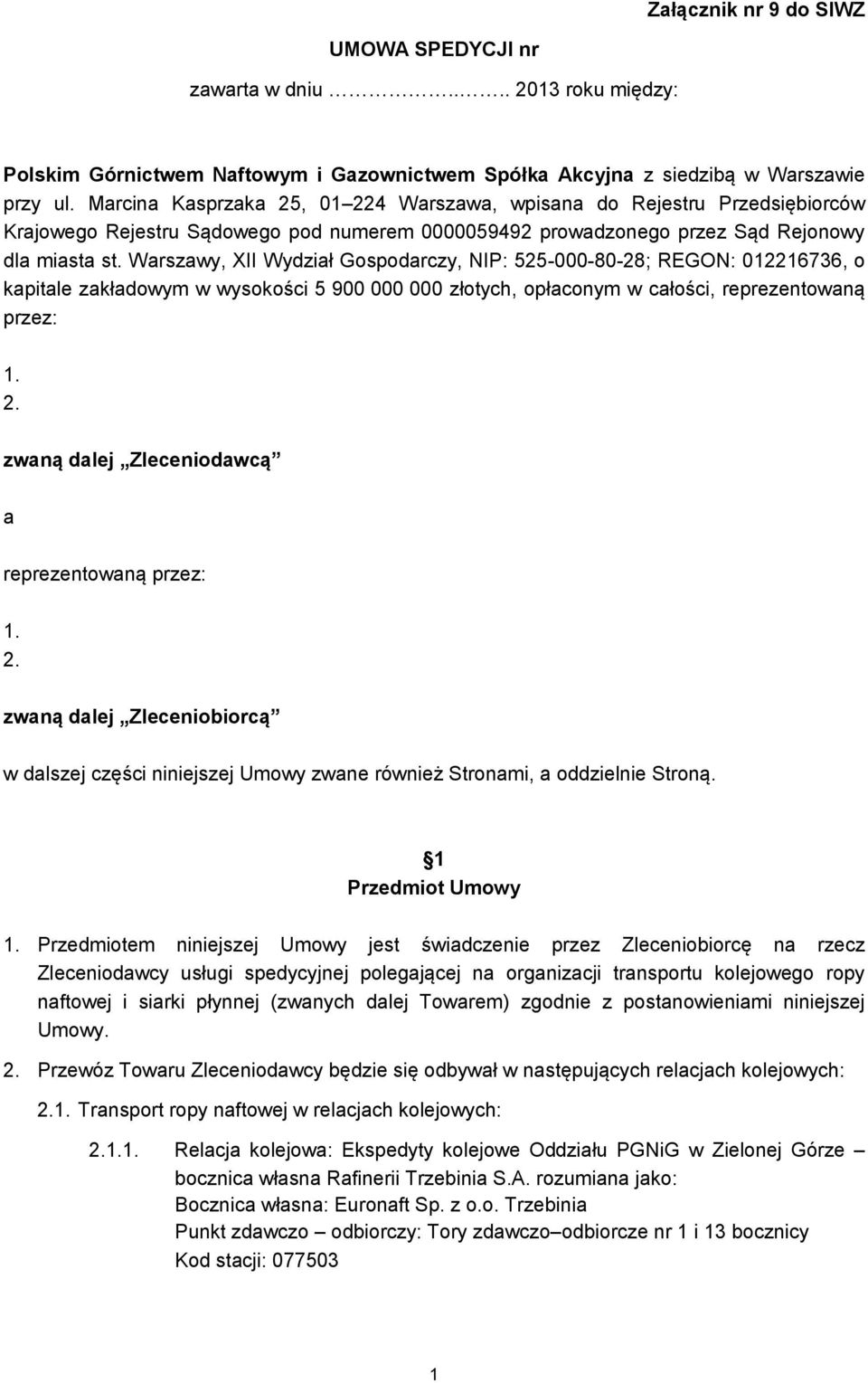 Warszawy, XII Wydział Gospodarczy, NIP: 525-000-80-28; REGON: 012216736, o kapitale zakładowym w wysokości 5 900 000 000 złotych, opłaconym w całości, reprezentowaną przez: 1. 2.