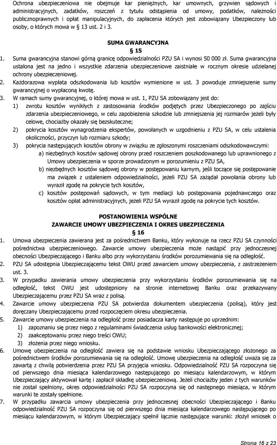 Suma gwarancyjna stanowi górną granicę odpowiedzialności PZU SA i wynosi 50 000 zł.