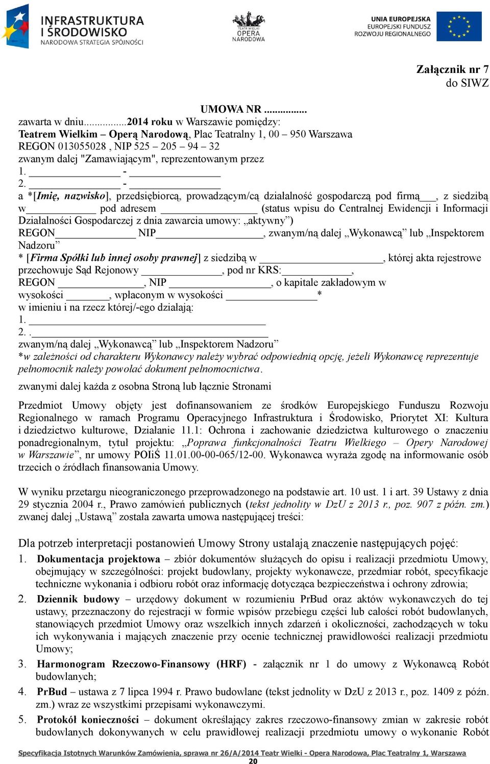 - a *[Imię, nazwisko], przedsiębiorcą, prowadzącym/cą działalność gospodarczą pod firmą, z siedzibą w pod adresem (status wpisu do Centralnej Ewidencji i Informacji Działalności Gospodarczej z dnia