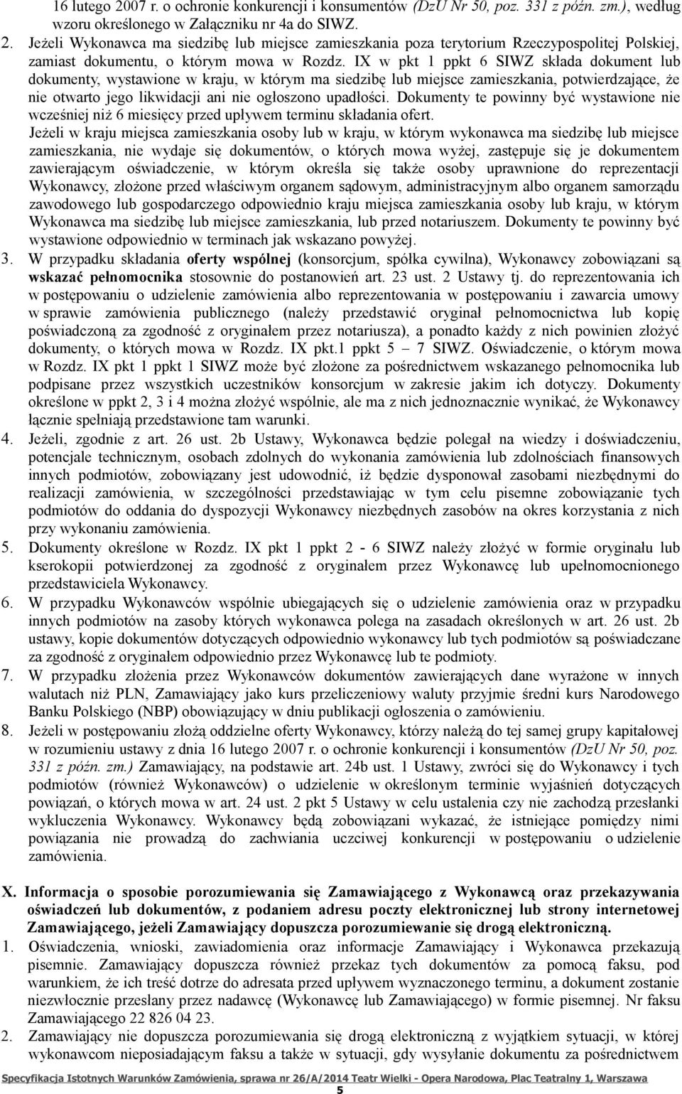 Dokumenty te powinny być wystawione nie wcześniej niż 6 miesięcy przed upływem terminu składania ofert.