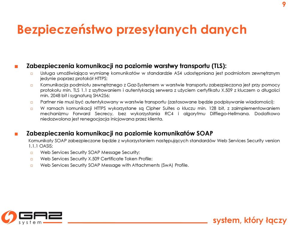 1 z szyfrowaniem i autentykacją serwera z użyciem certyfikatu X.509 z kluczem o długości min.