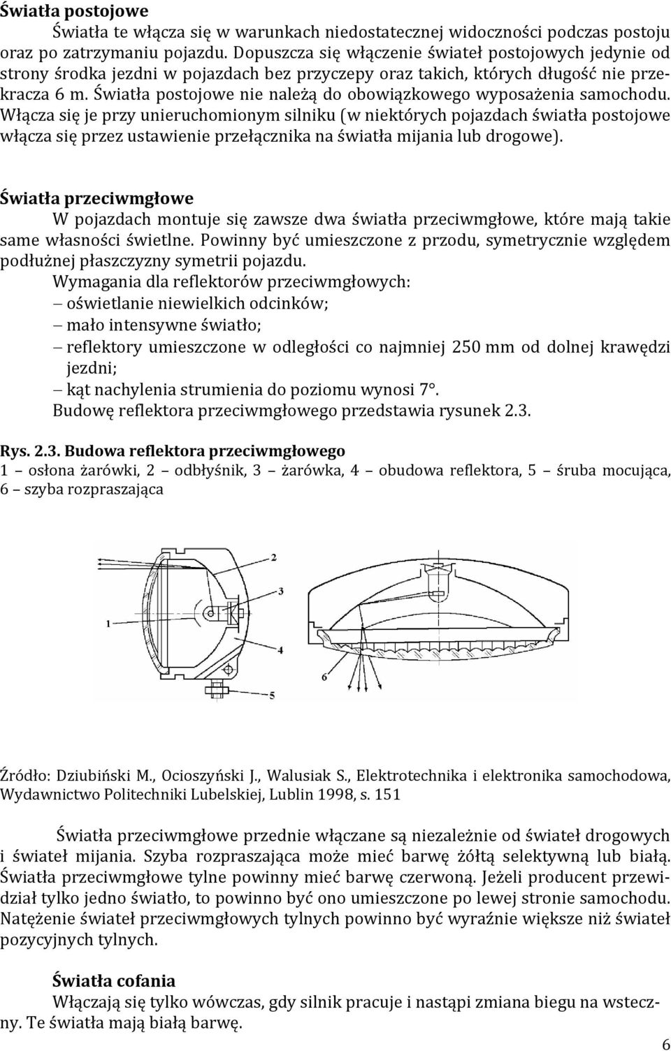 Światła postojowe nie należą do obowiązkowego wyposażenia samochodu.