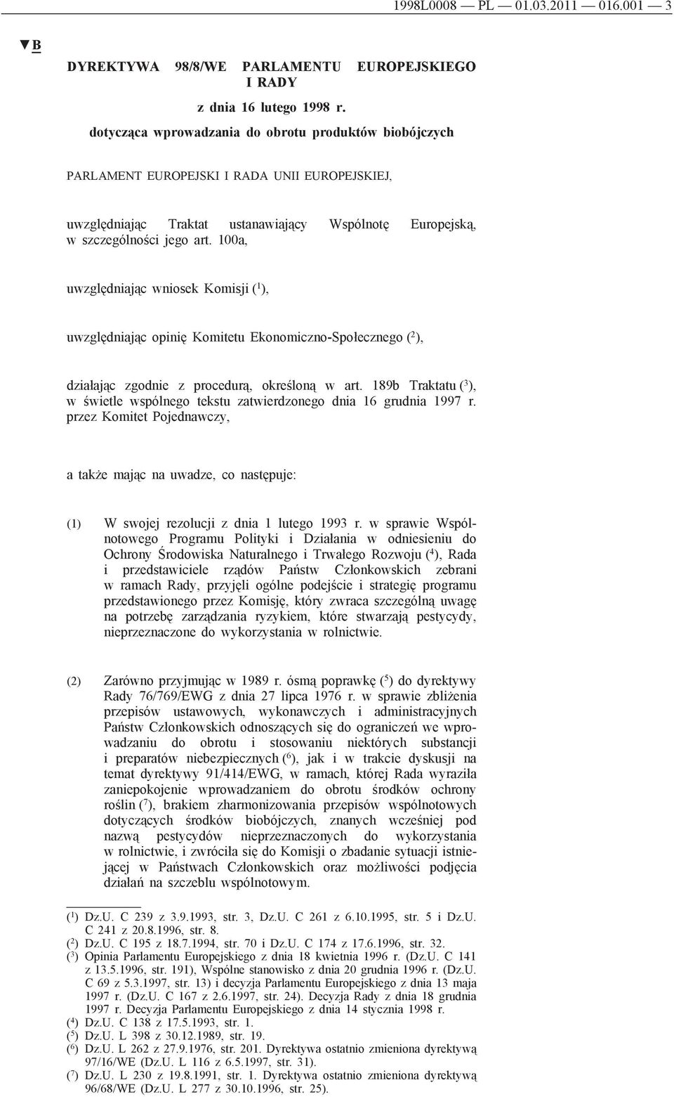 100a, uwzględniając wniosek Komisji ( 1 ), uwzględniając opinię Komitetu Ekonomiczno-Społecznego ( 2 ), działając zgodnie z procedurą, określoną w art.