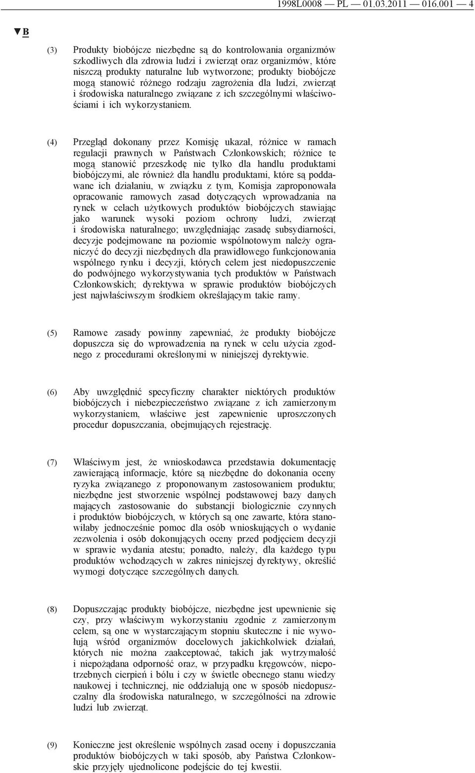 mogą stanowić różnego rodzaju zagrożenia dla ludzi, zwierząt i środowiska naturalnego związane z ich szczególnymi właściwościami i ich wykorzystaniem.