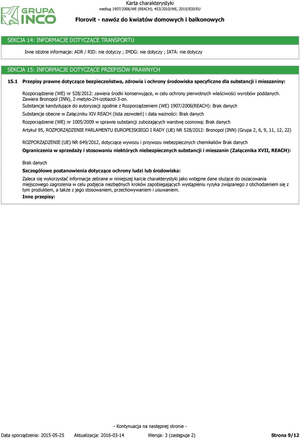 pierwotnych właściwości wyrobów poddanych. Zawiera, 2-metylo-2H-izotiazol-3-on.