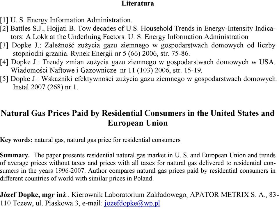 : Trendy zmian zużycia gazu ziemnego w gospodarstwach domowych w USA. Wiadomości Naftowe i Gazownicze nr 11 (13) 26, str. 15-19. [5] Dopke J.