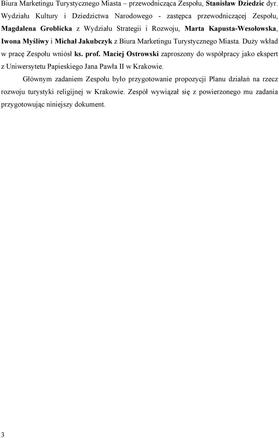 Myśliwy i Michał Jakubczyk z Biura Marketingu Turystycznego Miasta. Duży wkład w pracę Zespołu wniósł ks. prof.