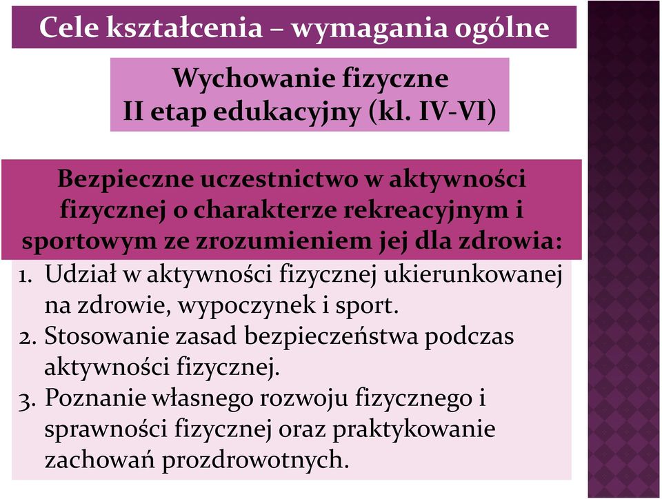 dla zdrowia: 1. Udział w aktywności fizycznej ukierunkowanej na zdrowie, wypoczynek i sport. 2.