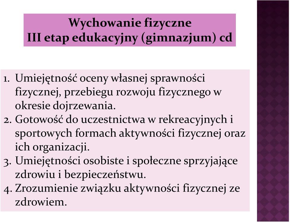 2. Gotowość do uczestnictwa w rekreacyjnych i sportowych formach aktywności fizycznej oraz ich