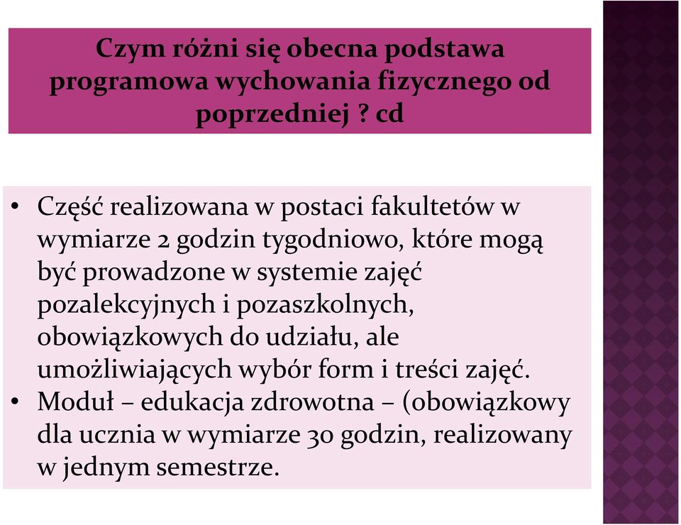 w systemie zajęć pozalekcyjnych i pozaszkolnych, obowiązkowych do udziału, ale umożliwiających wybór