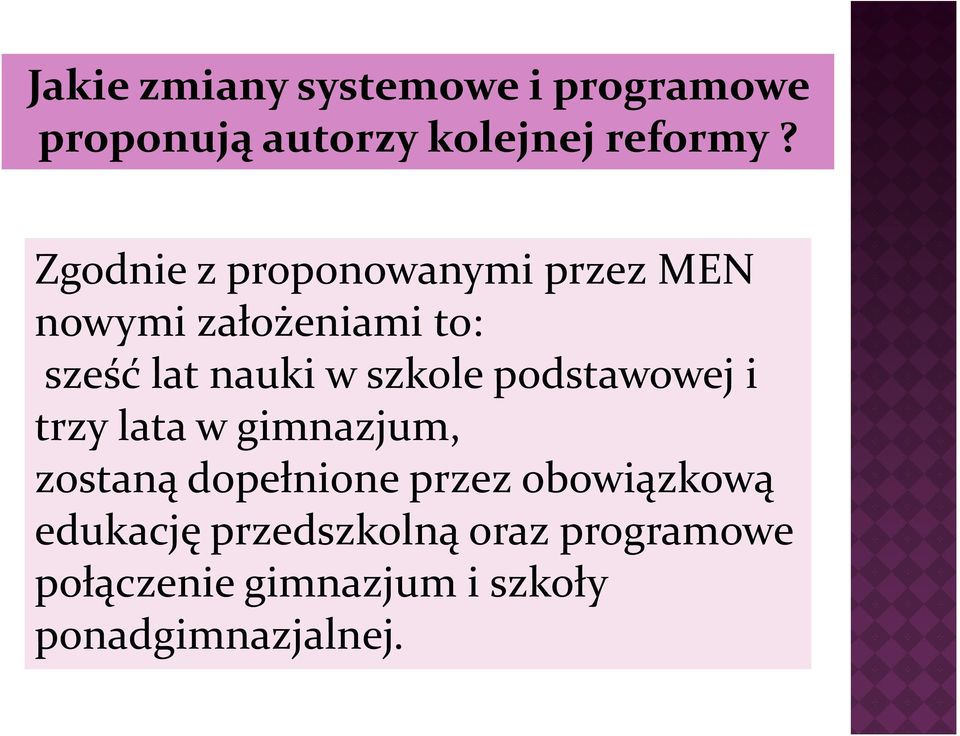 szkole podstawowej i trzy lata w gimnazjum, zostaną dopełnione przez