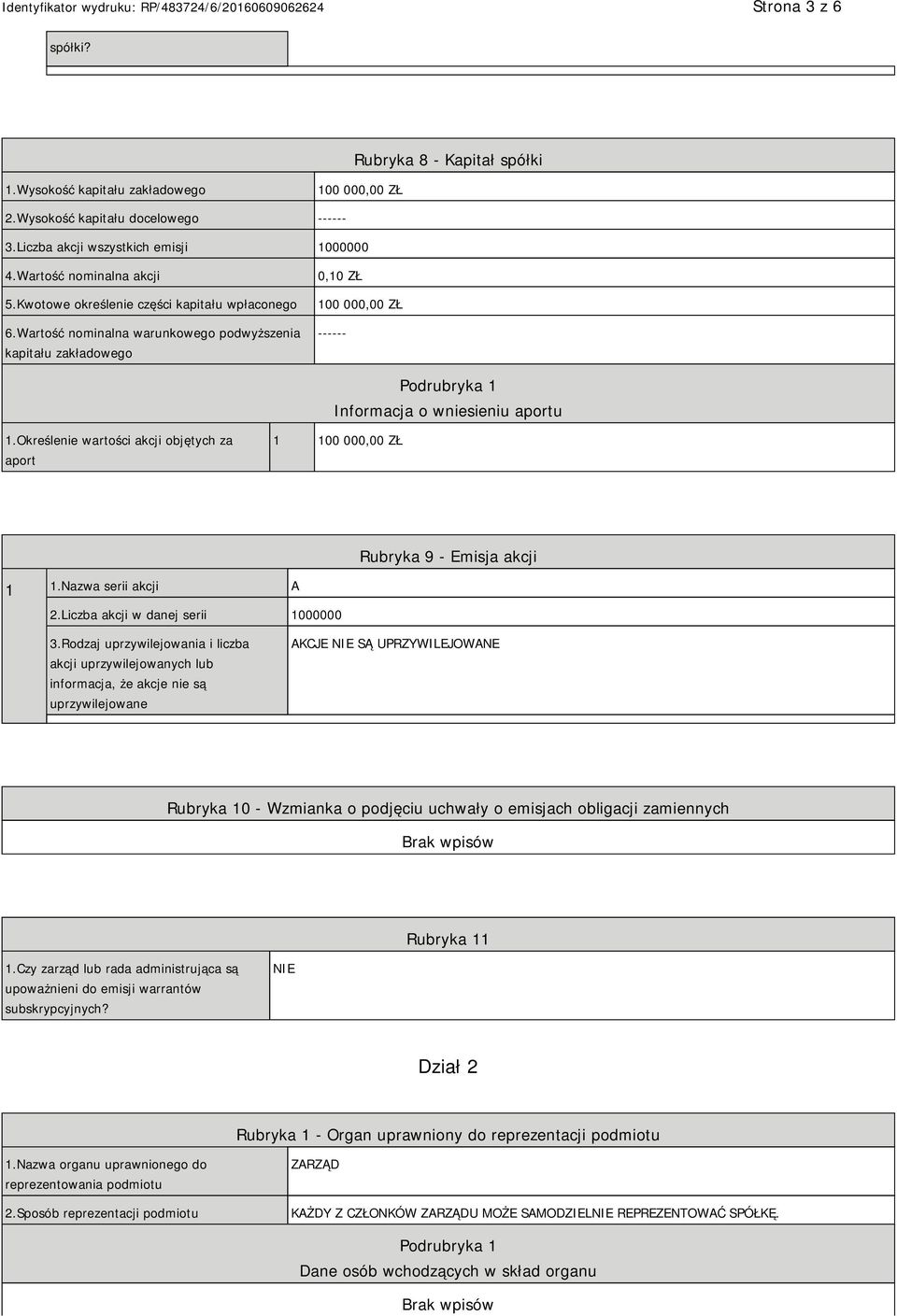 Określenie wartości akcji objętych za aport 1 100 000,00 ZŁ Rubryka 9 - Emisja akcji 1 1.Nazwa serii akcji A 2.Liczba akcji w danej serii 1000000 3.