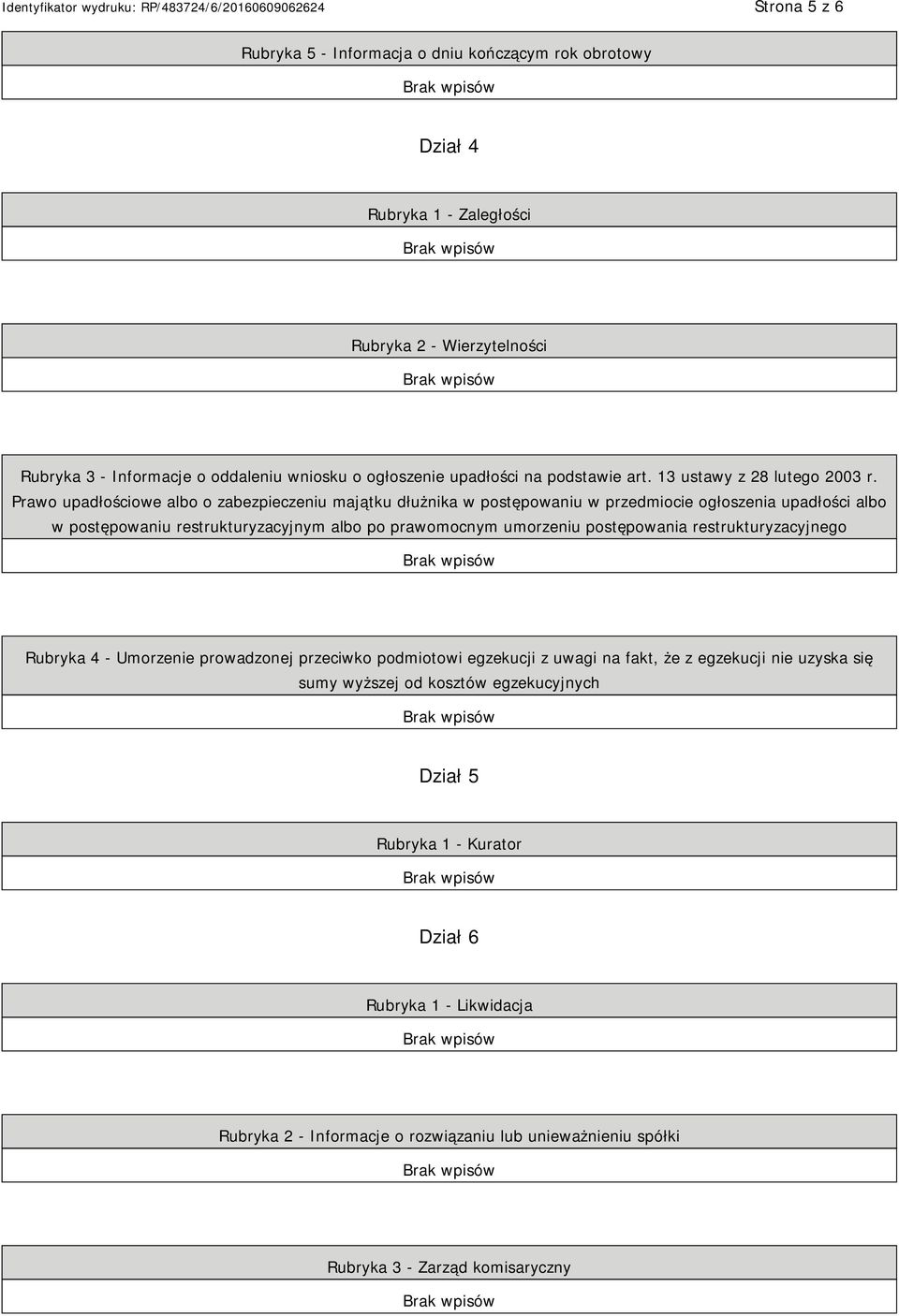 Prawo upadłościowe albo o zabezpieczeniu majątku dłużnika w postępowaniu w przedmiocie ogłoszenia upadłości albo w postępowaniu restrukturyzacyjnym albo po prawomocnym umorzeniu