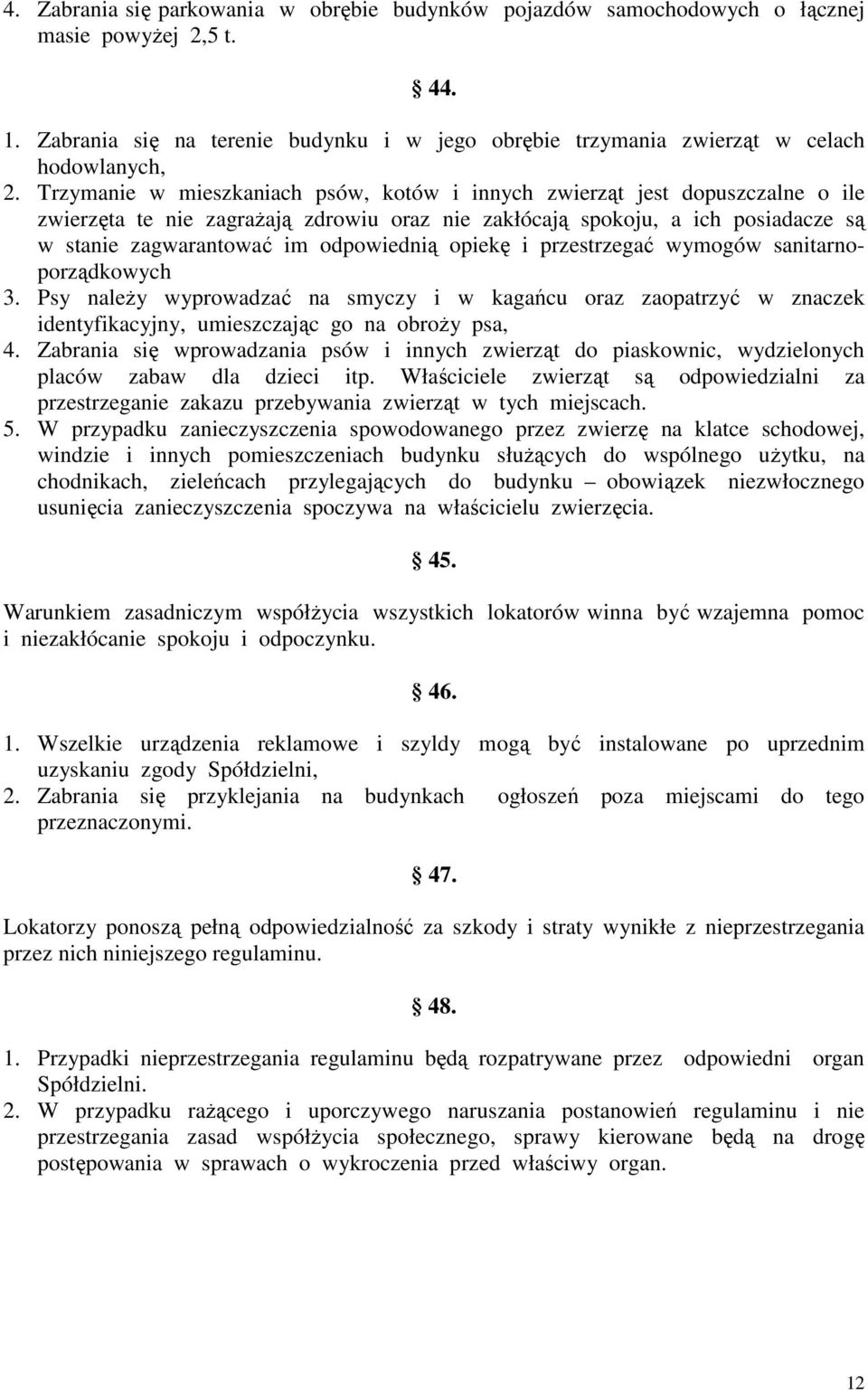 opiekę i przestrzegać wymogów sanitarnoporządkowych 3. Psy naleŝy wyprowadzać na smyczy i w kagańcu oraz zaopatrzyć w znaczek identyfikacyjny, umieszczając go na obroŝy psa, 4.