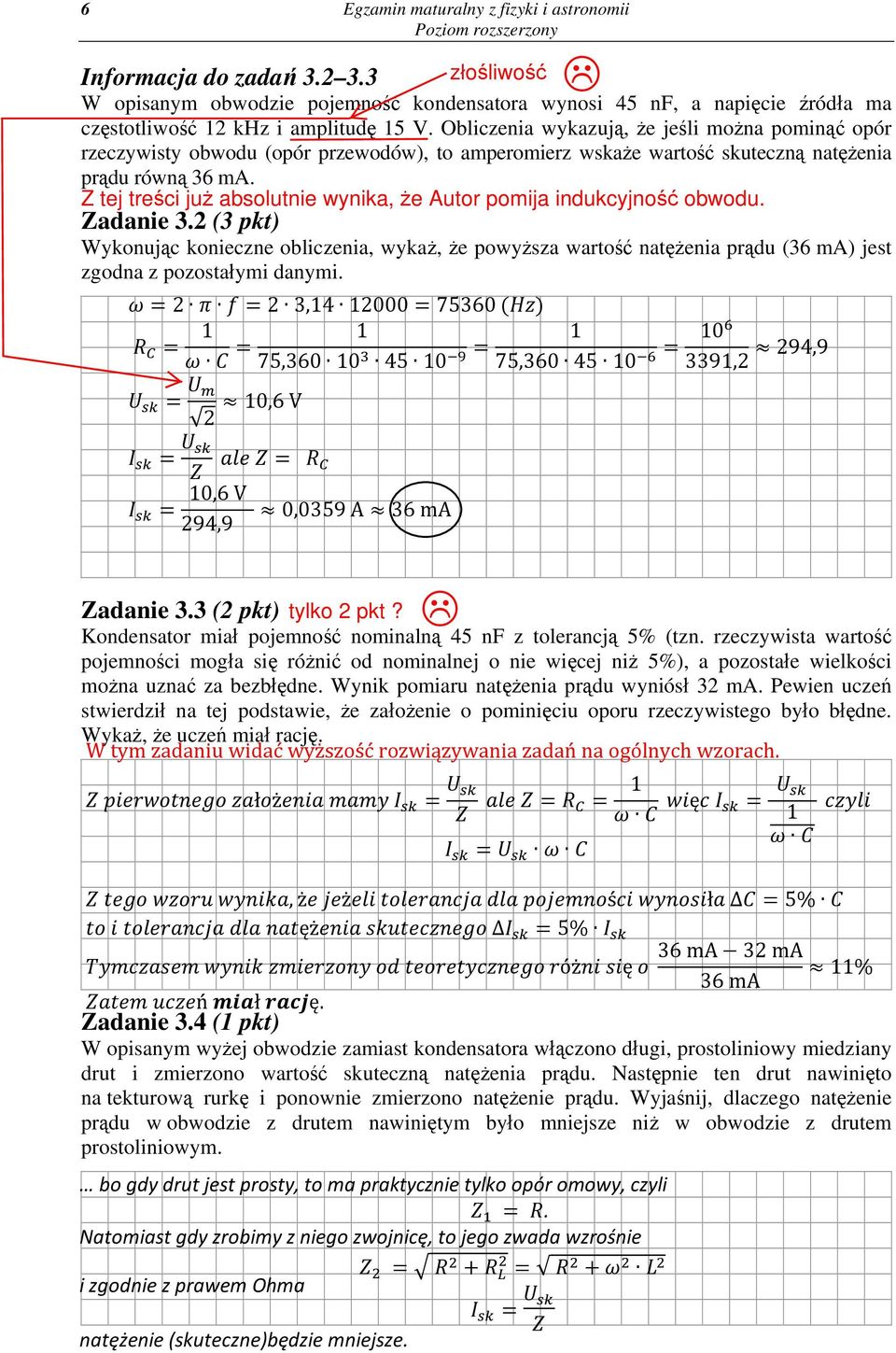 (3 pkt) Wykonując konieczne obliczenia, wykaż, że powyższa wartość natężenia prądu (36 ma) jest zgodna z pozostałymi danymi. Zadanie 3.