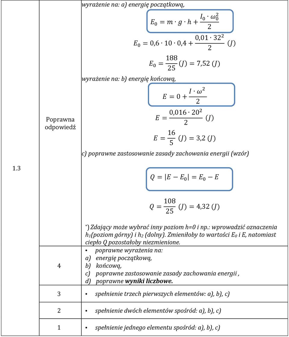 Zmieniłoby to wartości E 0 i E, natomiast ciepło Q pozostałoby niezmienione.