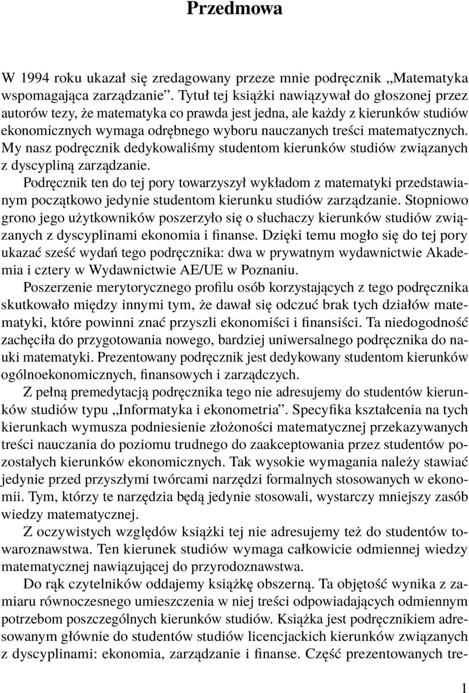 My nasz podręcznik dedykowaliśmy studentom kierunków studiów związanych z dyscypliną zarządzanie.