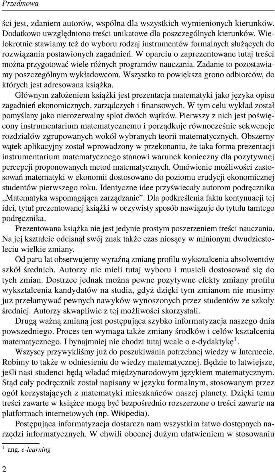 W oparciu o zaprezentowane tutaj treści można przygotować wiele różnych programów nauczania. Zadanie to pozostawiamy poszczególnym wykładowcom.
